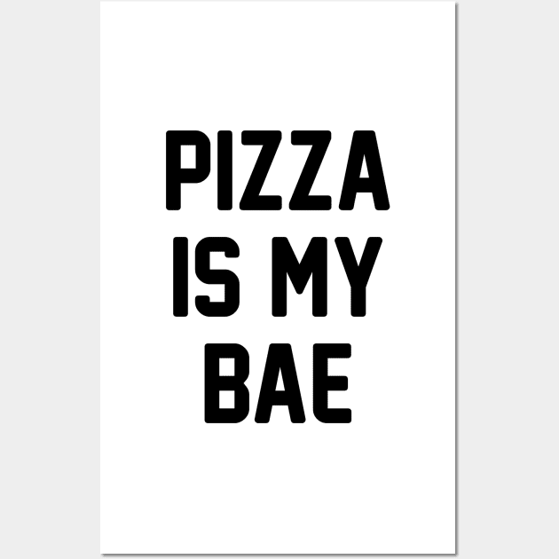 Pizza Is My Bae! Wall Art by radquoteshirts